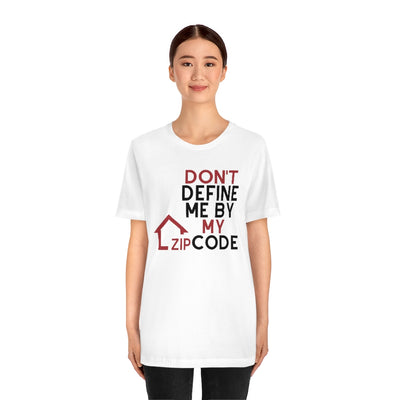 Don't Define Me By My Zip Code Unisex T-Shirt