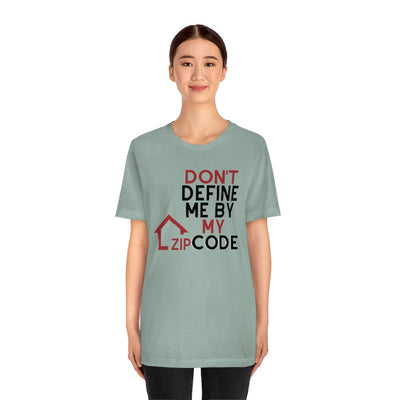 Don't Define Me By My Zip Code Unisex T-Shirt