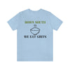 Down South, We Eat Grits Unisex T-Shirt