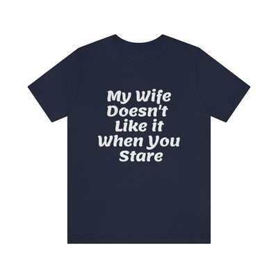 My Wife Doesn't Like It When You Stare Basic Shirt for Men