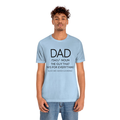 The Guy That Pays For Everything Humorous Statement Shirt for Dads