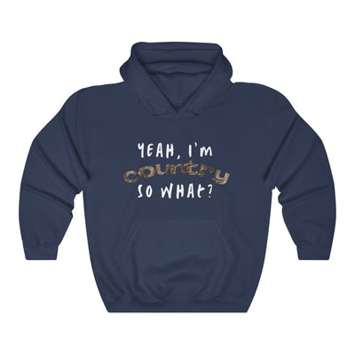 I'm Country, So What? Hoodies