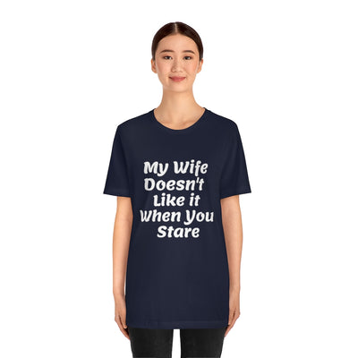 My Wife Doesn't Like It When You Stare Basic Shirt for Men