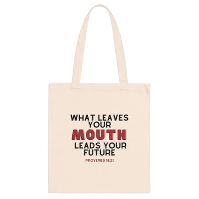 What Leaves Your Mouth, Leads Your Future Tote Bag