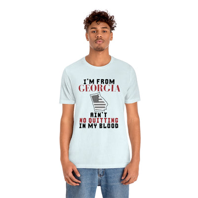 I’m From Georgia Ain’t No Quitting In My Blood Unisex T-Shirt