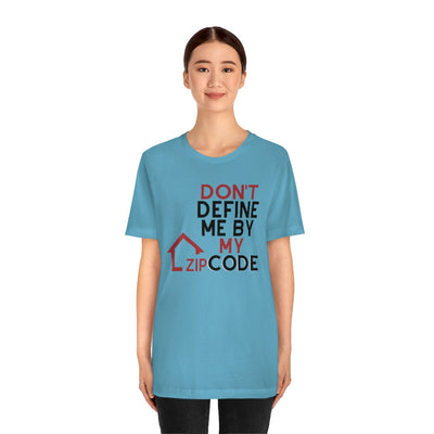 Don't Define Me By My Zip Code Unisex T-Shirt