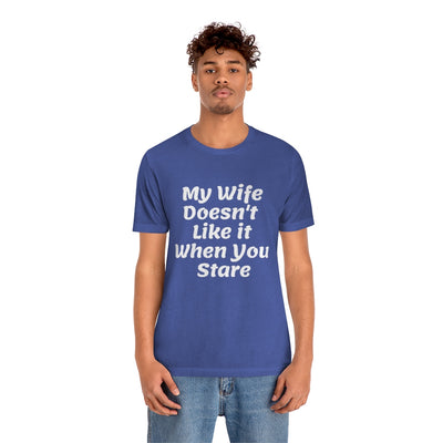 My Wife Doesn't Like It When You Stare Basic Shirt for Men