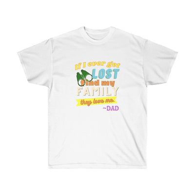 If I Ever Get Lost Find My Family They Love Me - Dad T-Shirt for Fathers