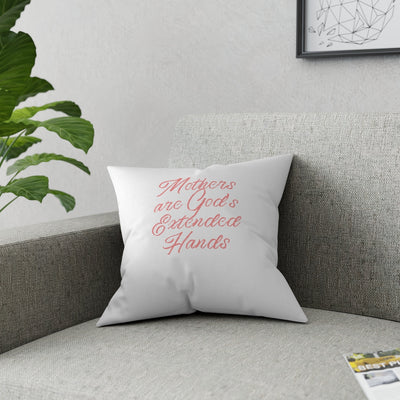 Mothers are God's Extended Hands Broadcloth Pillow