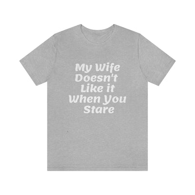 My Wife Doesn't Like It When You Stare Basic Shirt for Men