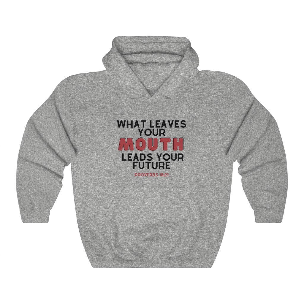 What Leaves Your Mouth, Leads Your Future Unisex Hoodies