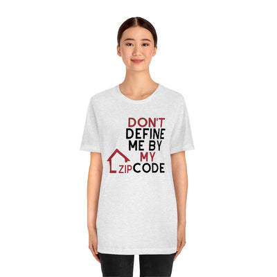 Don't Define Me By My Zip Code Unisex T-Shirt