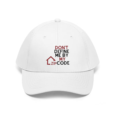 ‘Don’t Define Me By My Zip Code Unisex Twill Hat