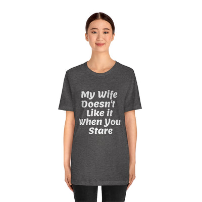 My Wife Doesn't Like It When You Stare Basic Shirt for Men