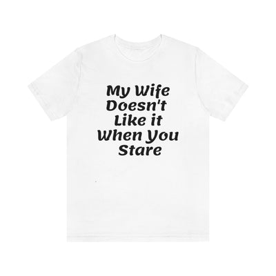 My Wife Doesn't Like It When You Stare Basic Shirt for Men