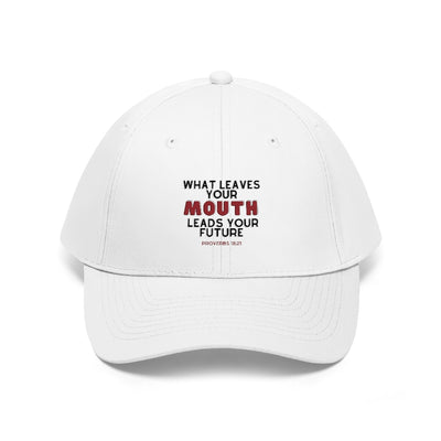 What Leaves Your Mouth Leads Your Future Unisex Twill Hat